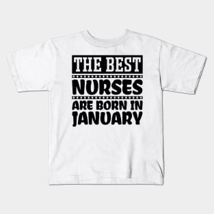 The best nurses are born in January Kids T-Shirt